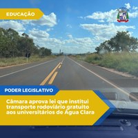 Câmara aprova lei que institui transporte rodoviário gratuito aos universitários de Água Clara